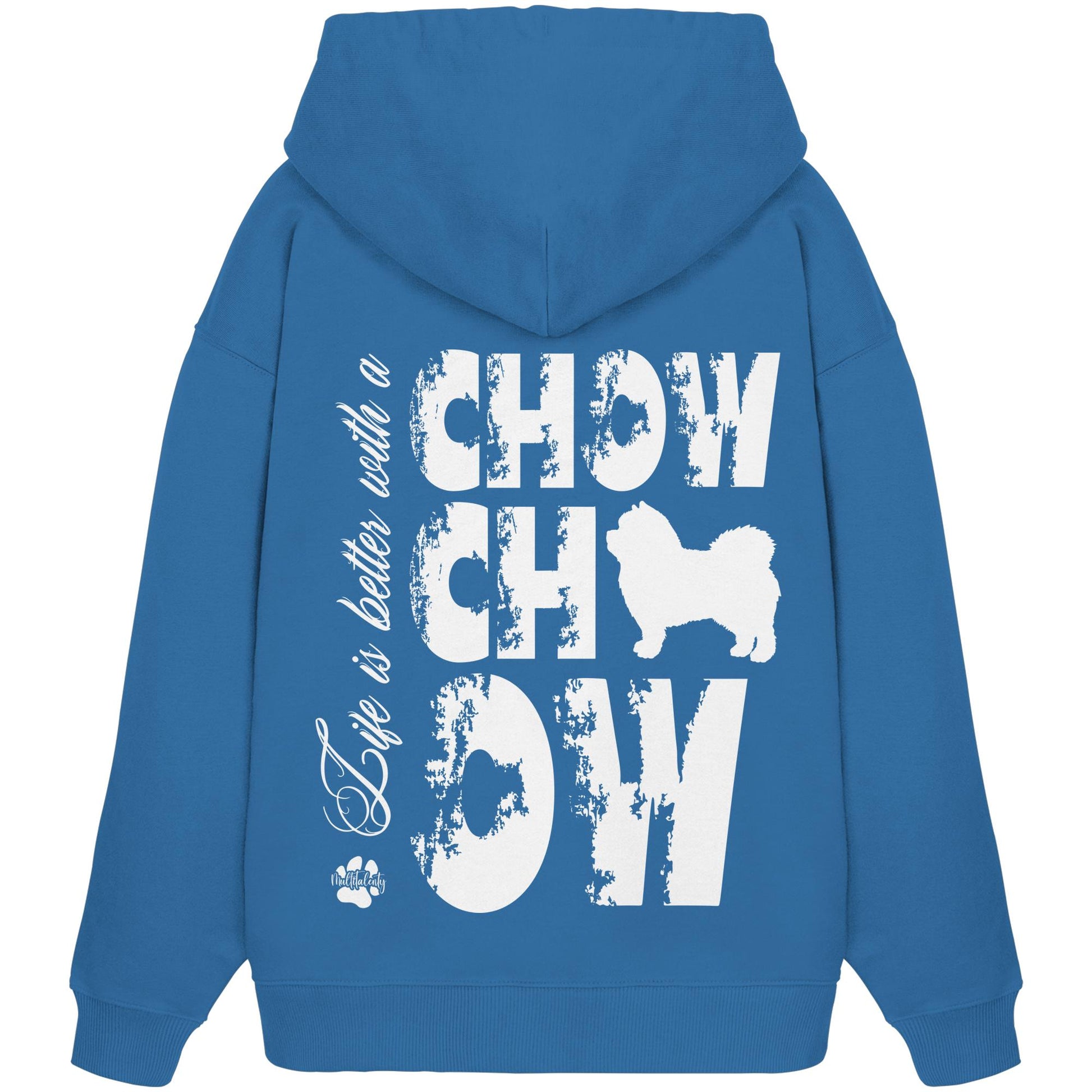 Life is better with a Chow Chow - Organic Oversize Hoodie