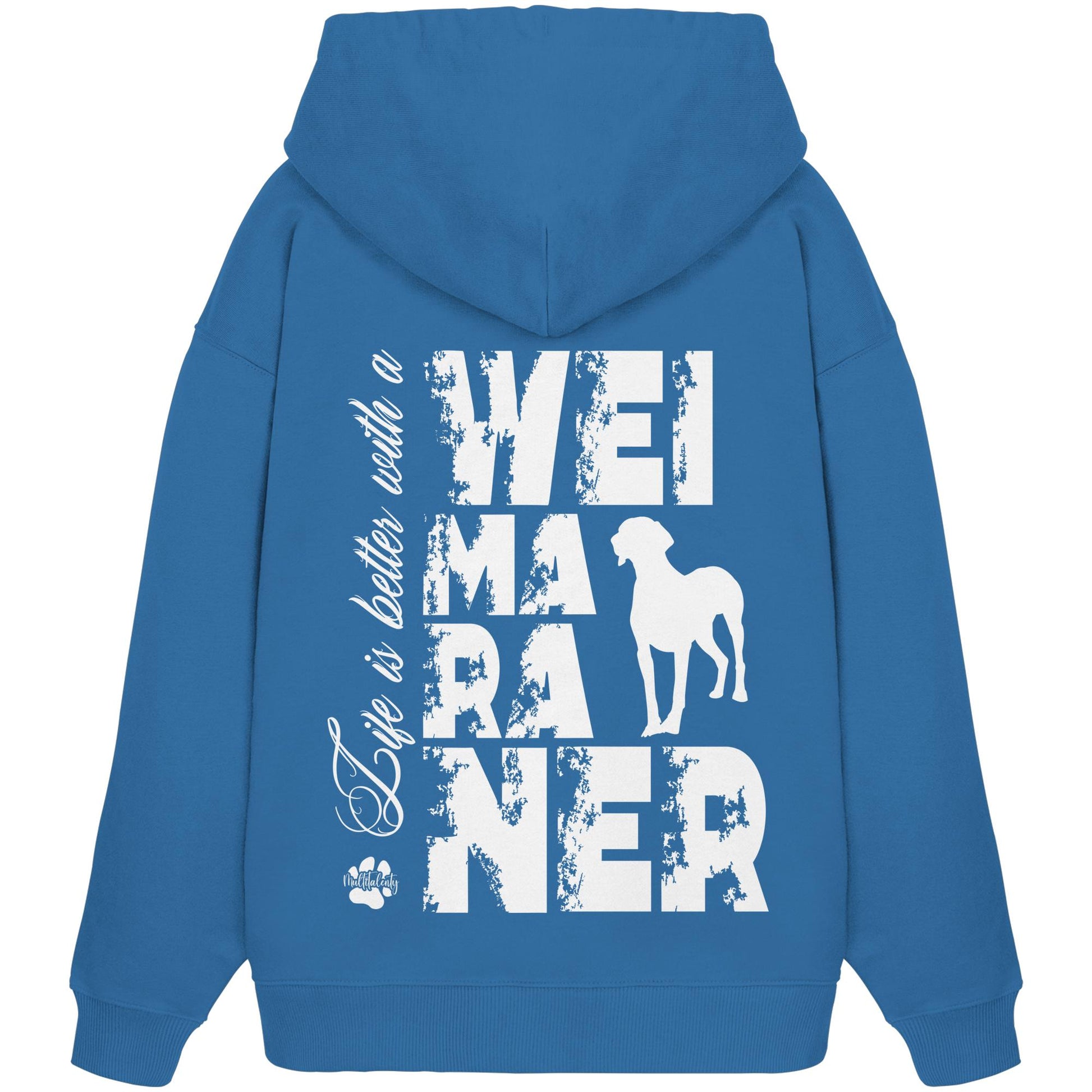 Life is better with a Weimaraner - Organic Oversize Hoodie