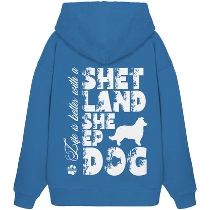Life is better with a Shetland Sheepdog - Organic Oversize Hoodie