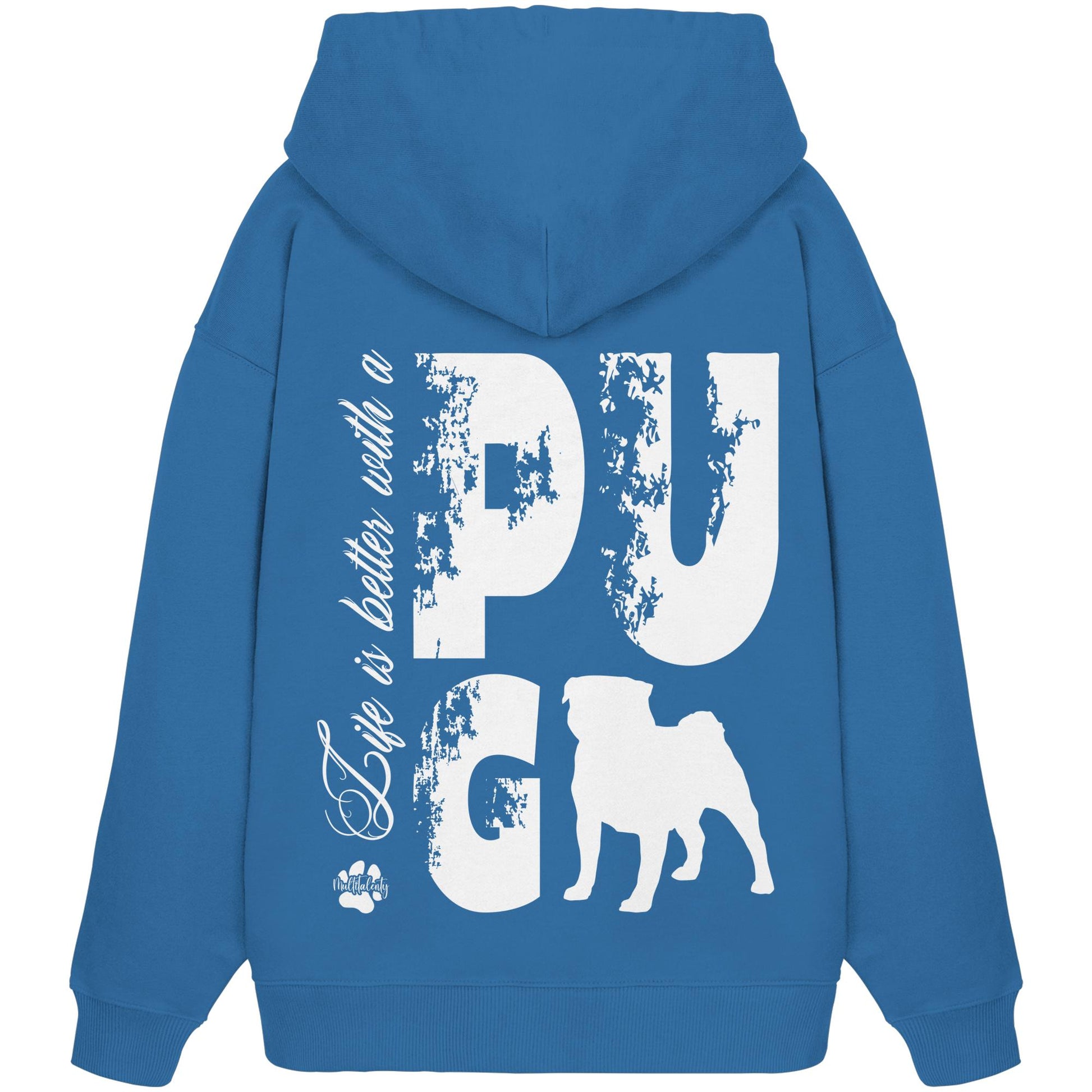 Life is better with a Pug - Organic Oversize Hoodie