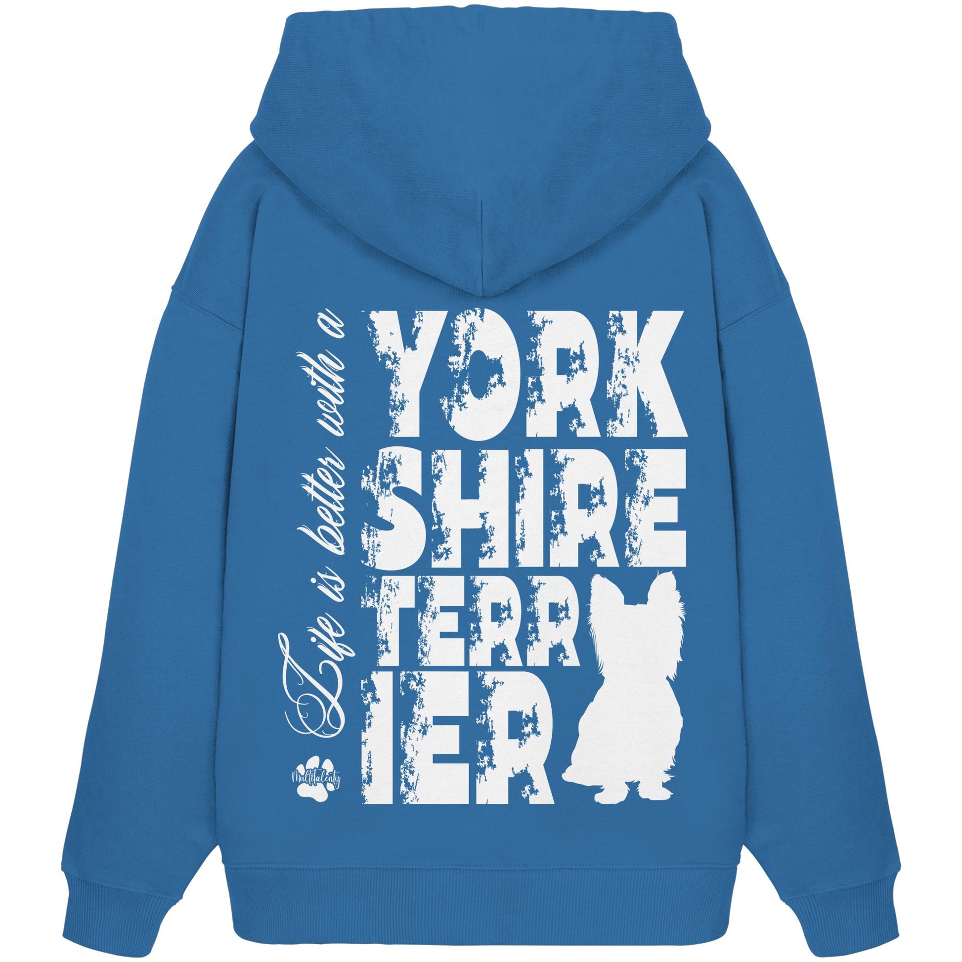 Life is better with a Yorkshire Terrier - Organic Oversize Hoodie