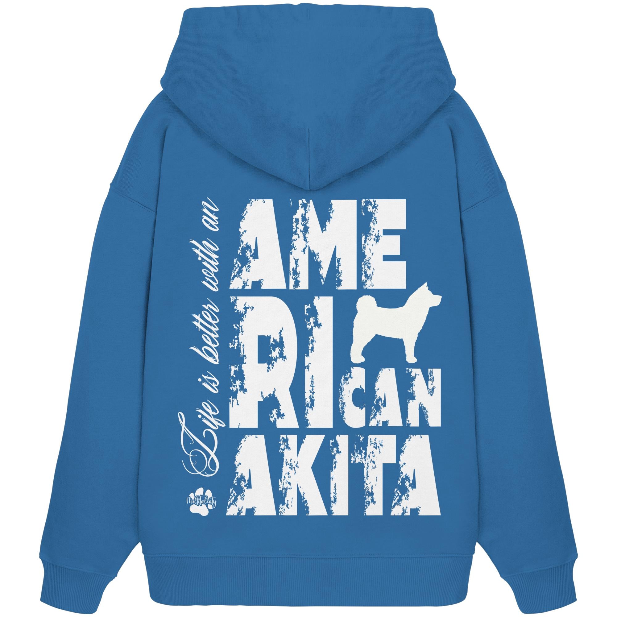 Life is better with an American Akita - Organic Oversize Hoodie