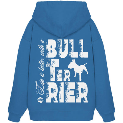 Life is better with a Bull Terrier - Organic Oversize Hoodie