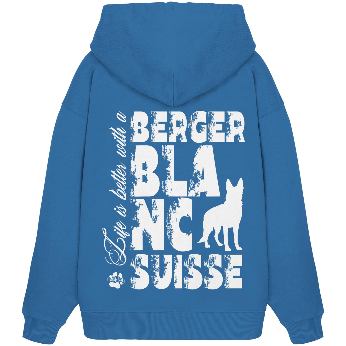Life is better with a Berger Blanc Suisse - Organic Oversize Hoodie