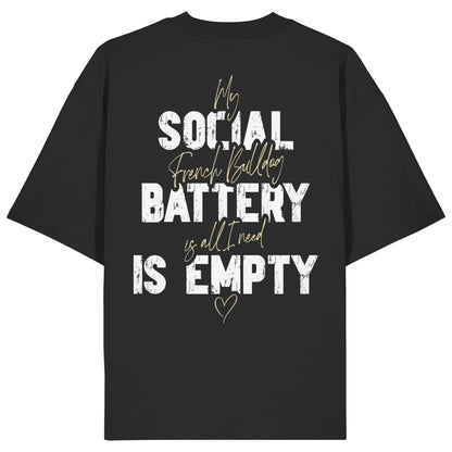 Social Battery Is Empty - Französische Bulldogge - Organic Oversize Shirt