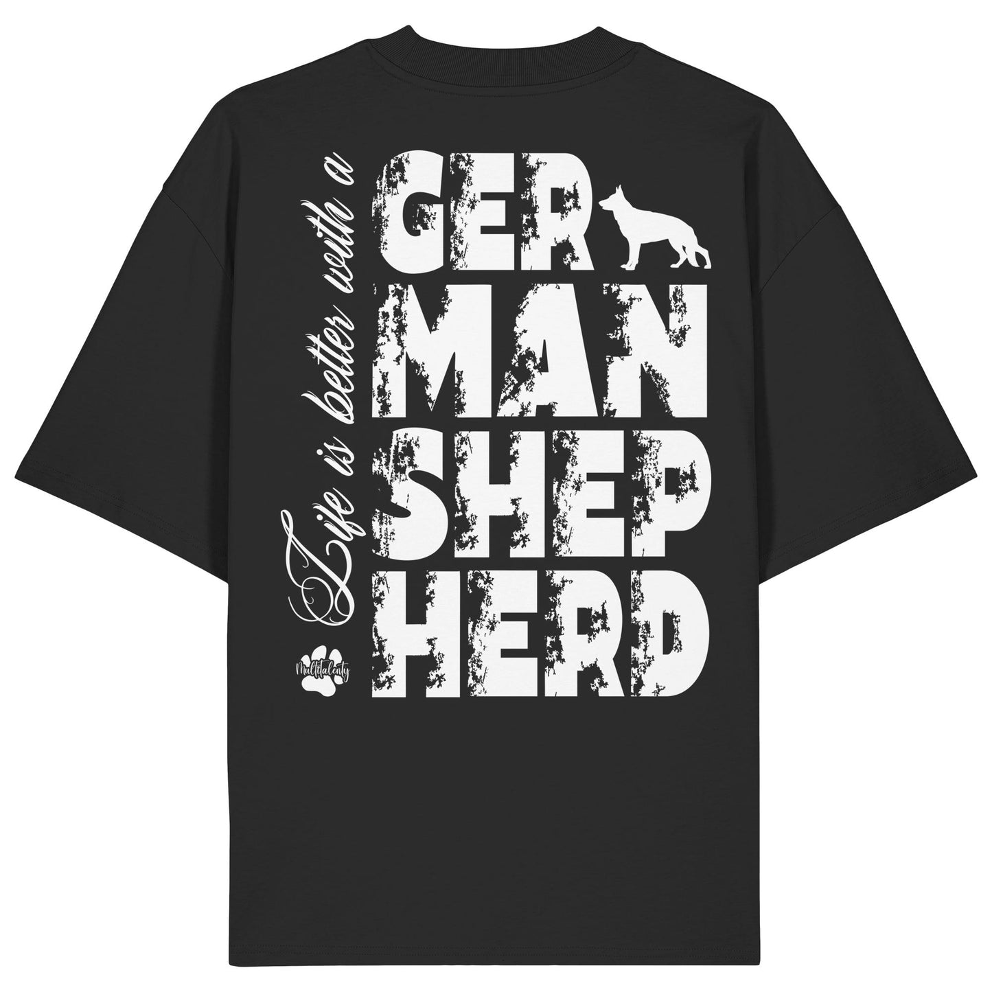 Life is better with a German Shepherd - Organic Oversize Shirt