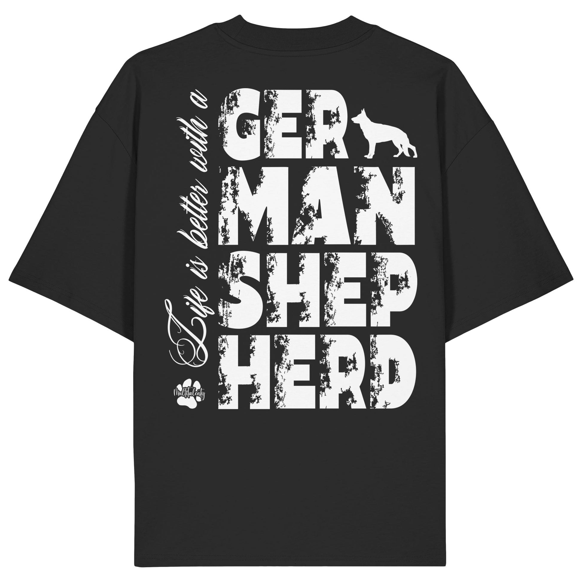 Life is better with a German Shepherd - Organic Oversize Shirt