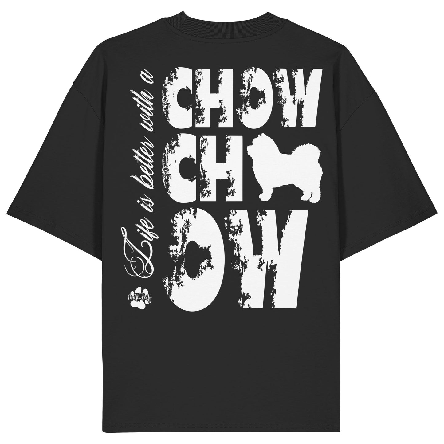 Life is better with a Chow Chow - Organic Oversize Shirt