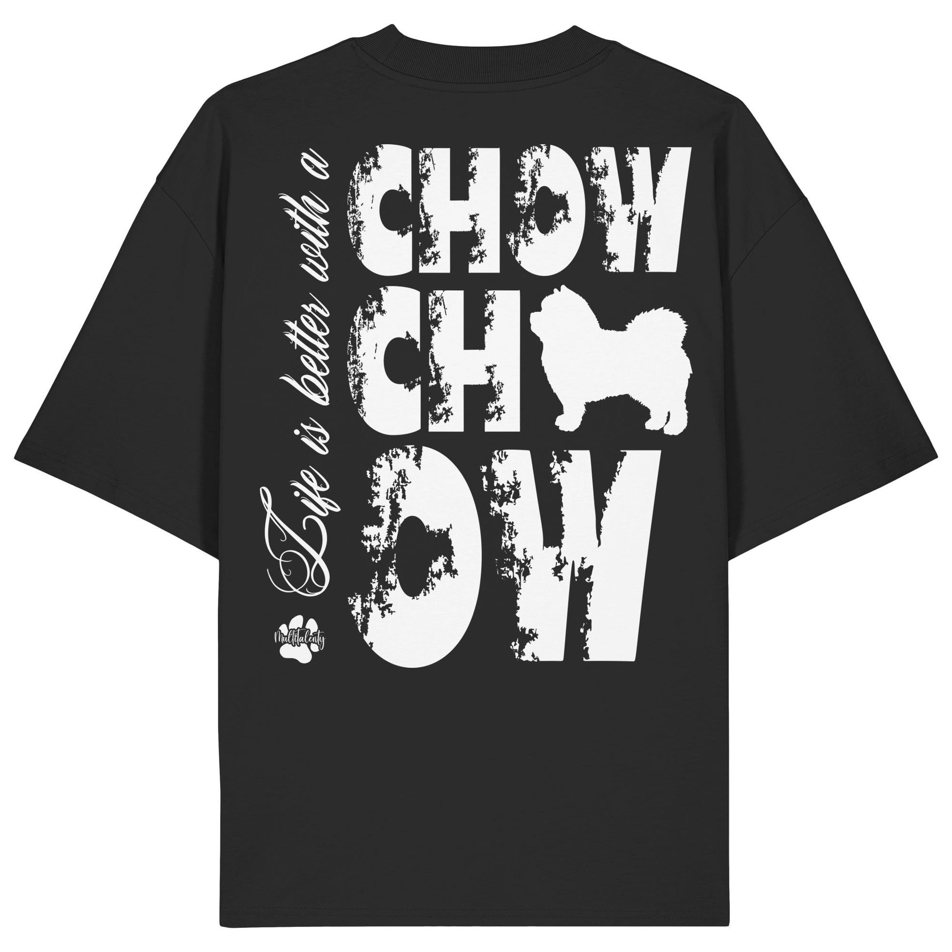 Life is better with a Chow Chow - Organic Oversize Shirt