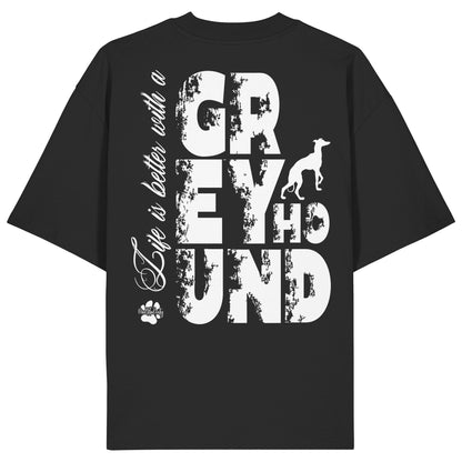 Life is better with a Greyhound - Organic Oversize Shirt