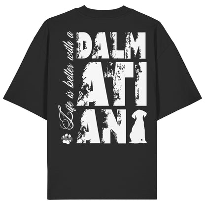 Life is better with a Dalmatian - Organic Oversize Shirt
