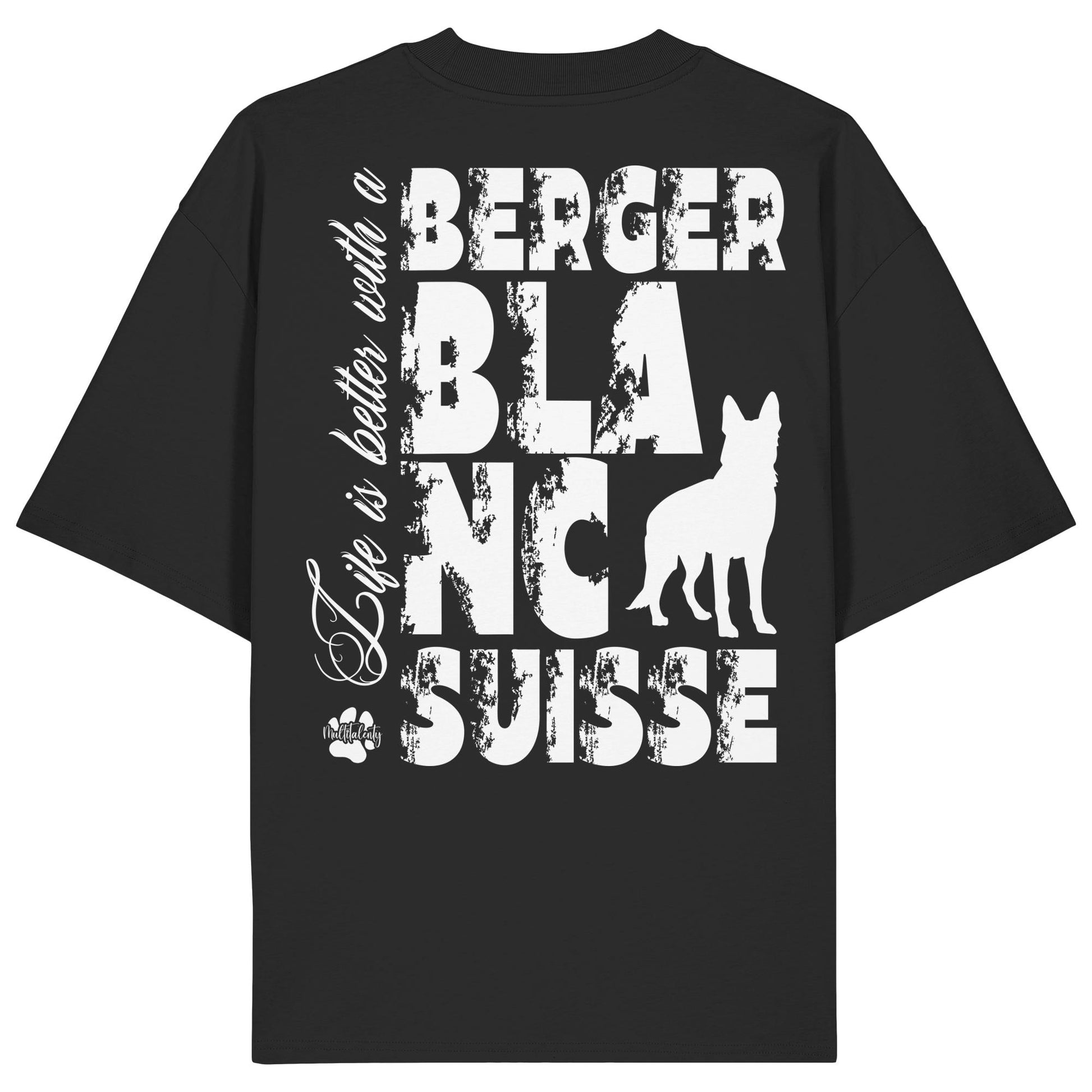 Life is better with a Berger Blanc Suisse - Organic Oversize Shirt