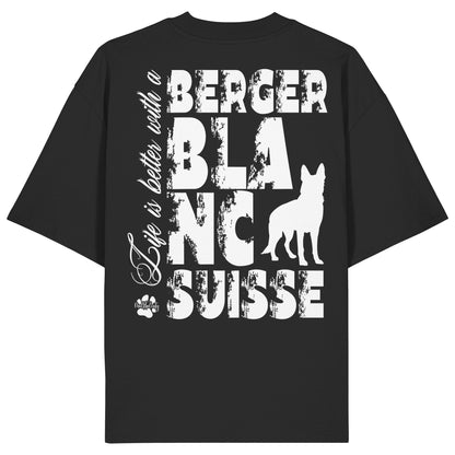 Life is better with a Berger Blanc Suisse - Organic Oversize Shirt
