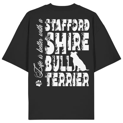 Life is better with a Staffordshire Bullterrier - Organic Oversize Shirt