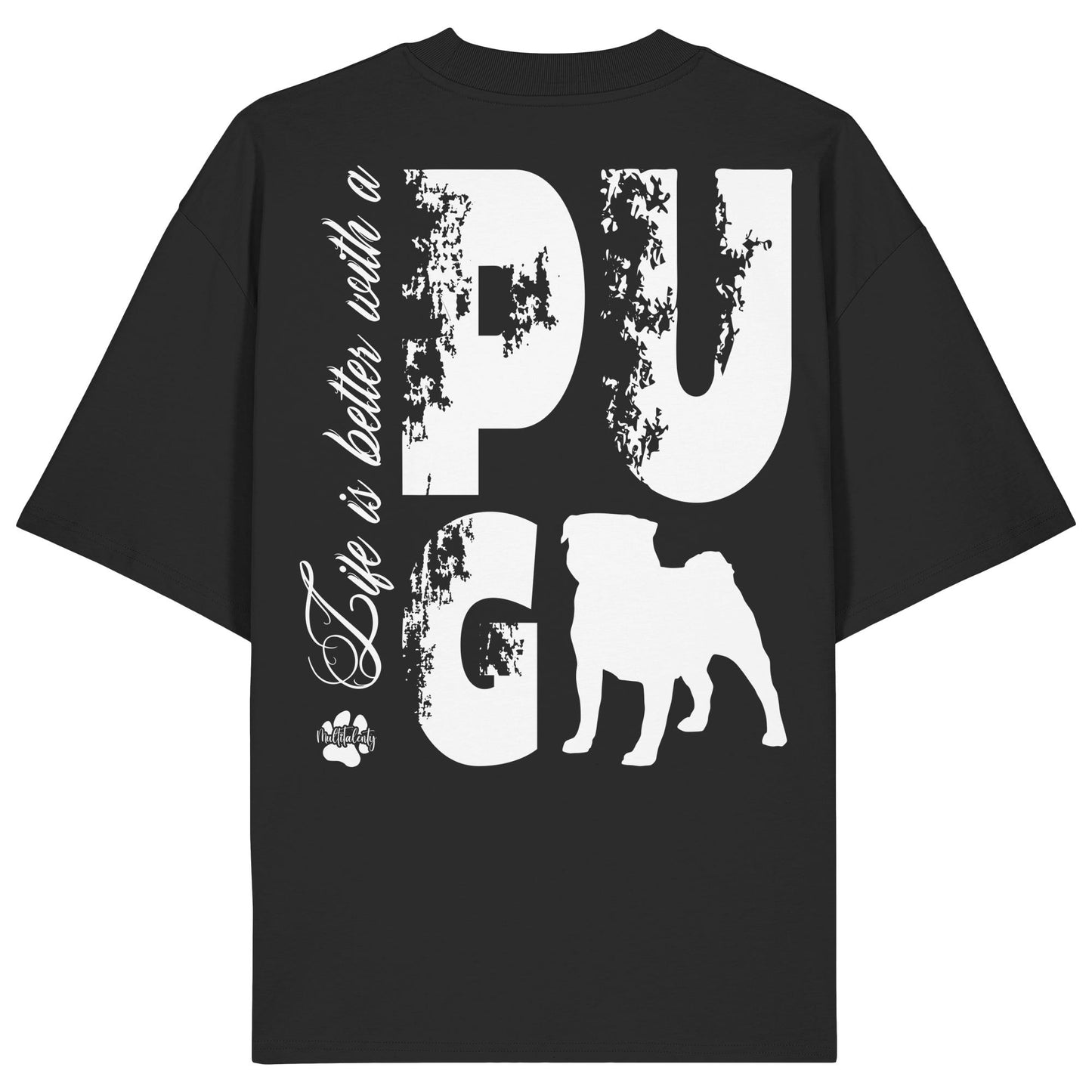 Life is better with a Pug - Organic Oversize Shirt