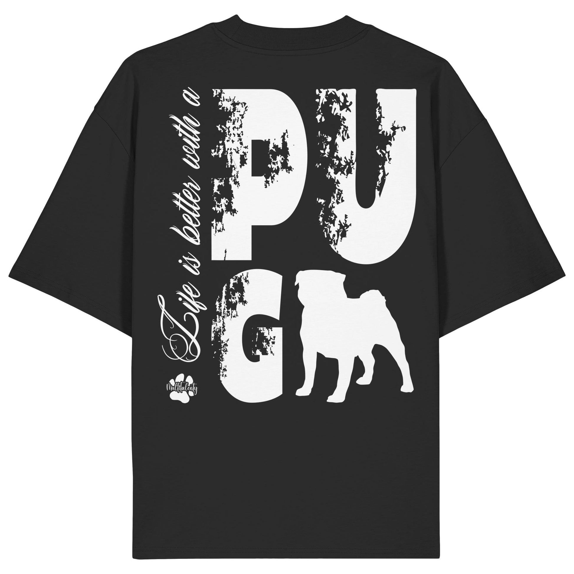 Life is better with a Pug - Organic Oversize Shirt
