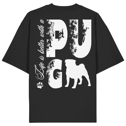 Life is better with a Pug - Organic Oversize Shirt
