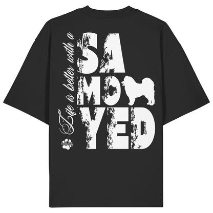Life is better with a Samoyed - Organic Oversize Shirt