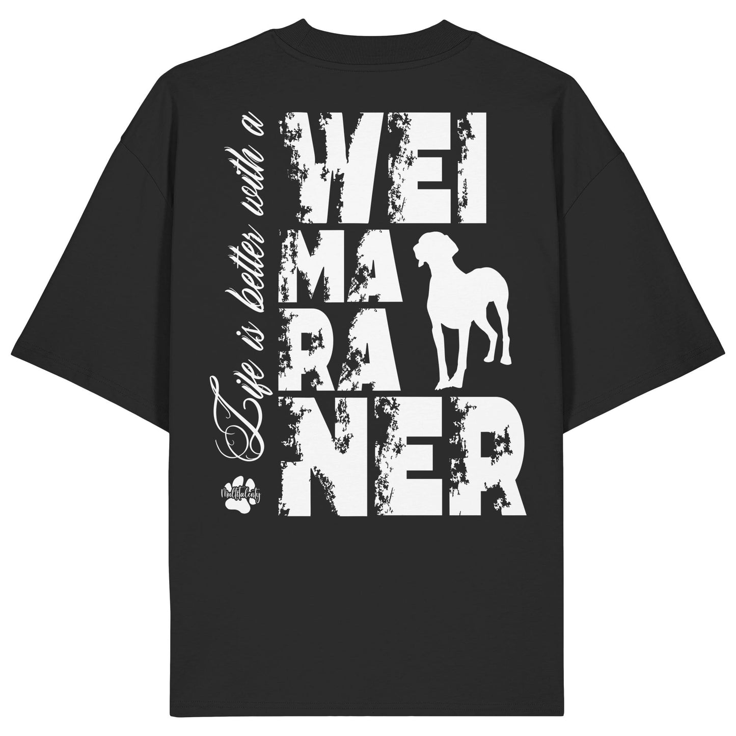 Life is better with a Weimaraner - Organic Oversize Shirt