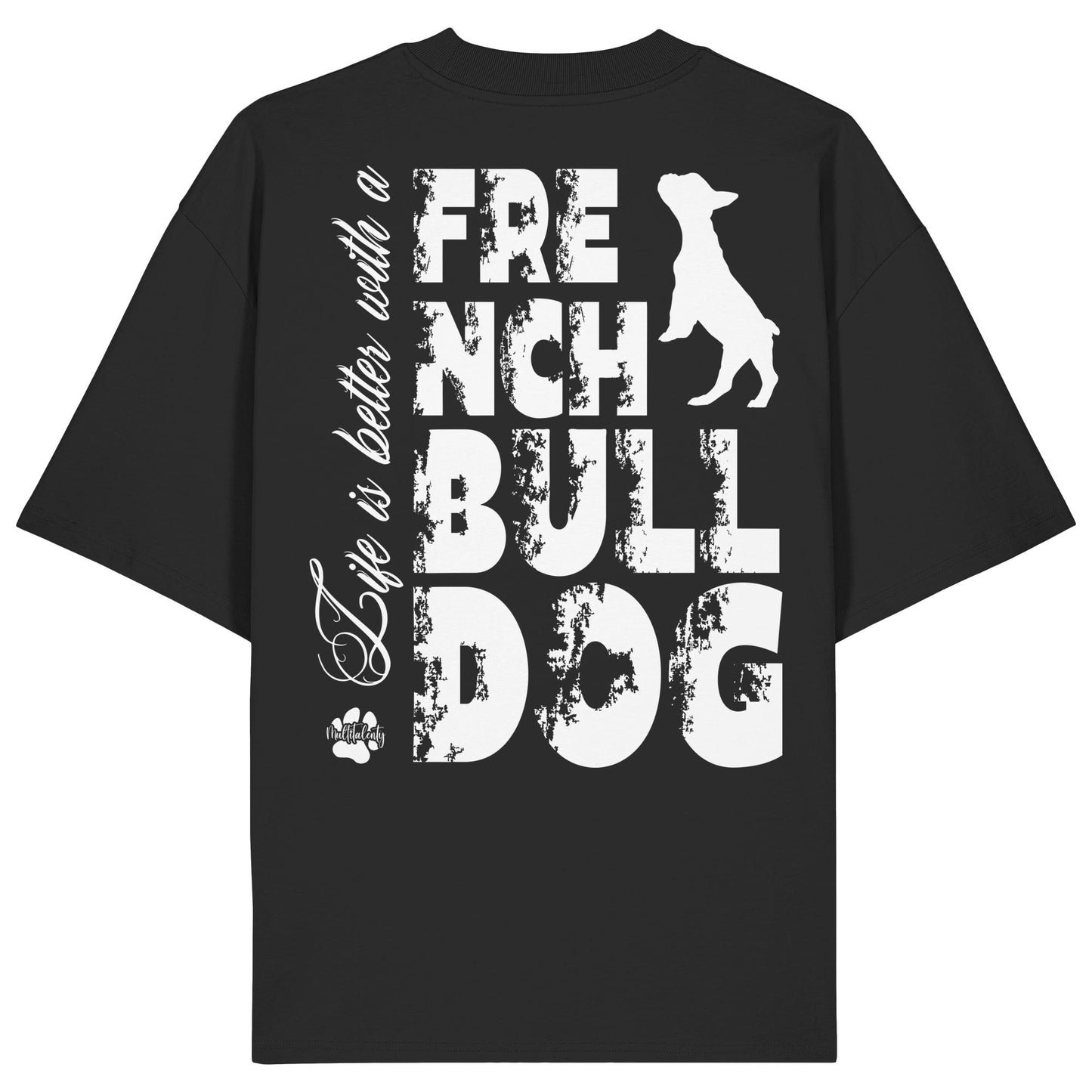 Life is better with a French Bulldog - Organic Oversize Shirt