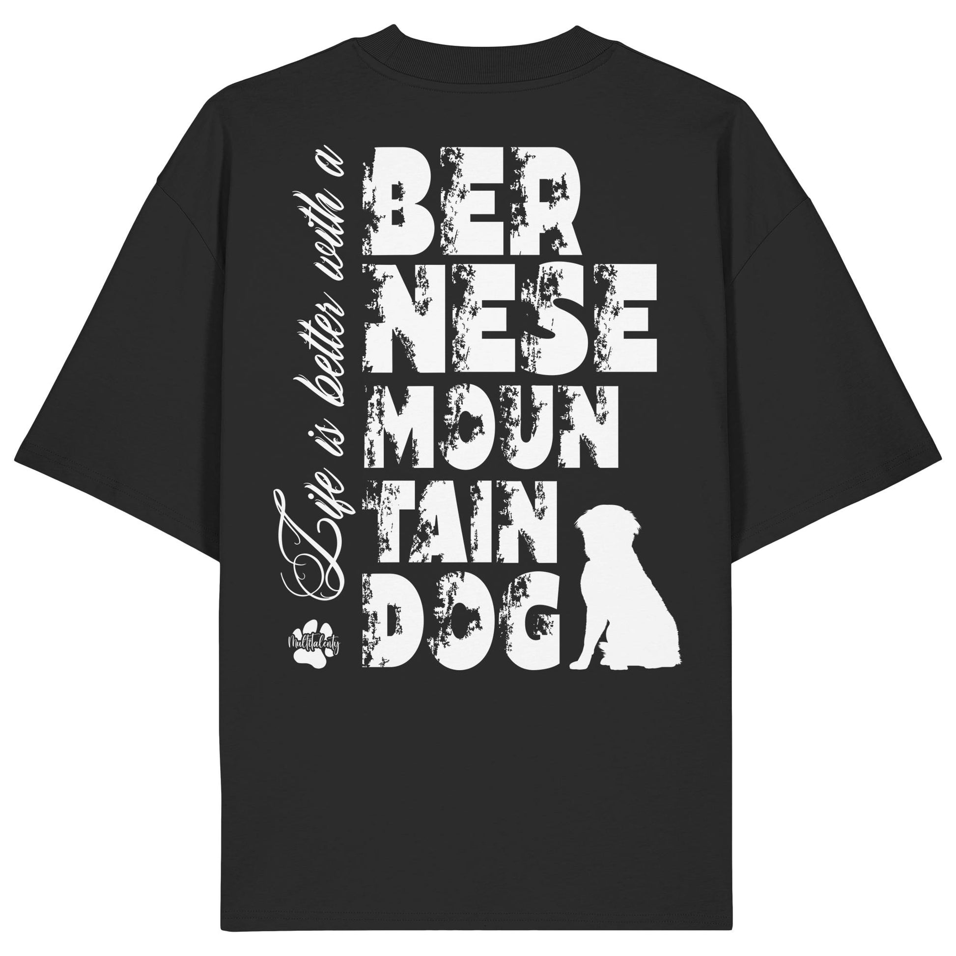 Life is better with a Bernese Mountain Dog - Organic Oversize Shirt