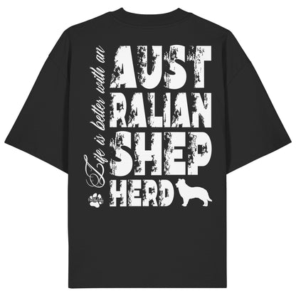 Life is better with an Australian Shepherd - Organic Oversize Shirt