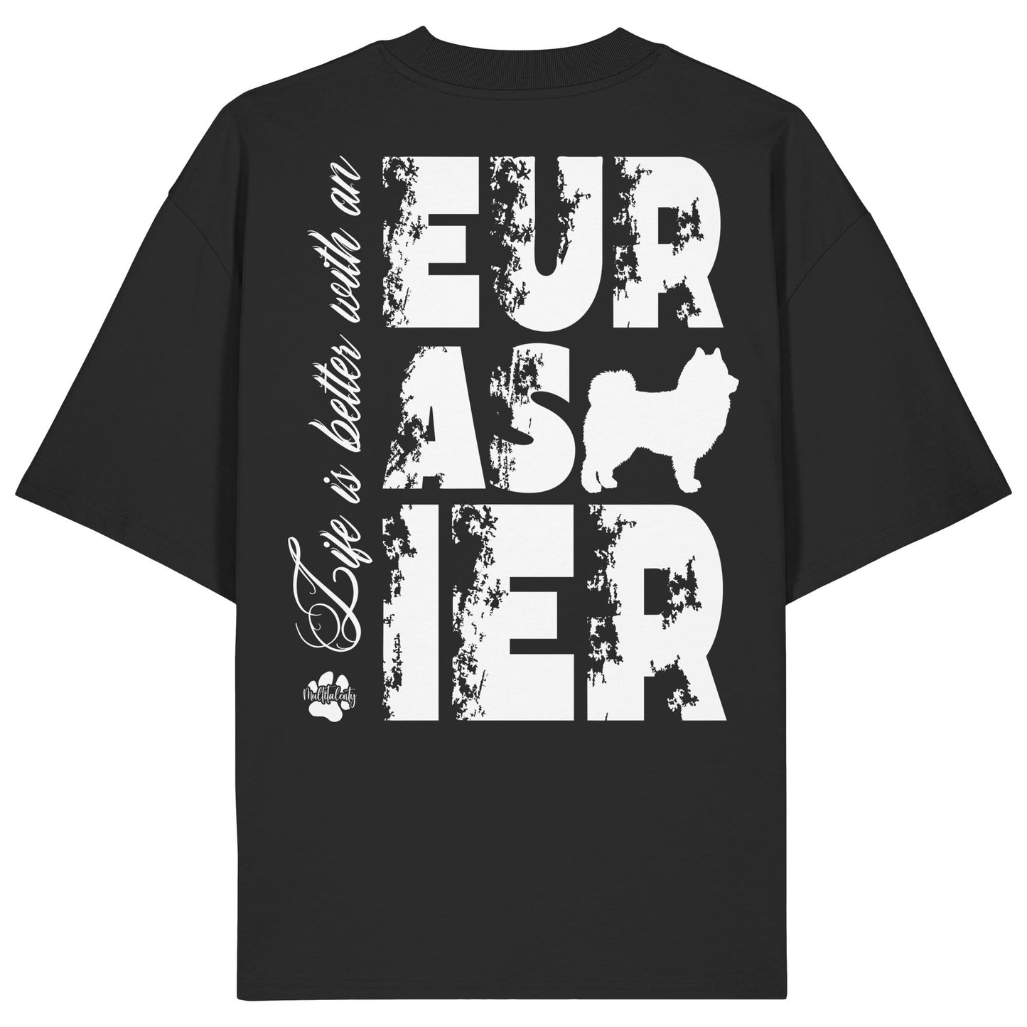 Life is better with an Eurasier - Organic Oversize Shirt
