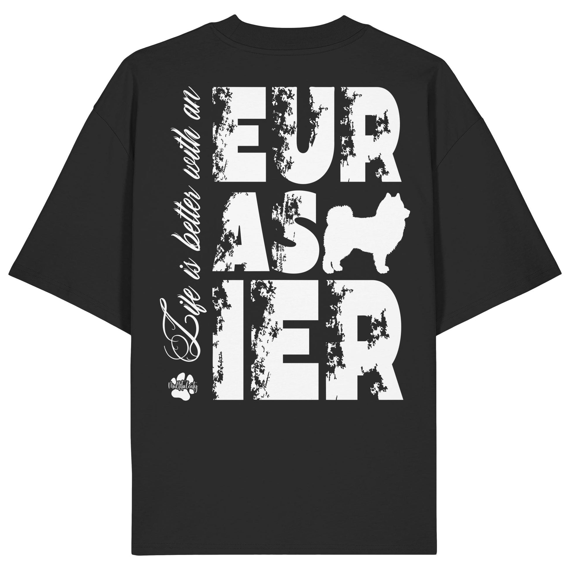Life is better with an Eurasier - Organic Oversize Shirt