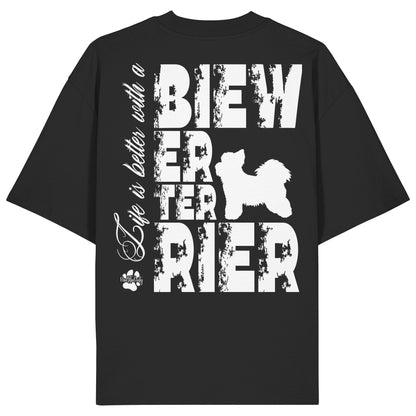 Life is better with a Biewer Terrier - Organic Oversize Shirt