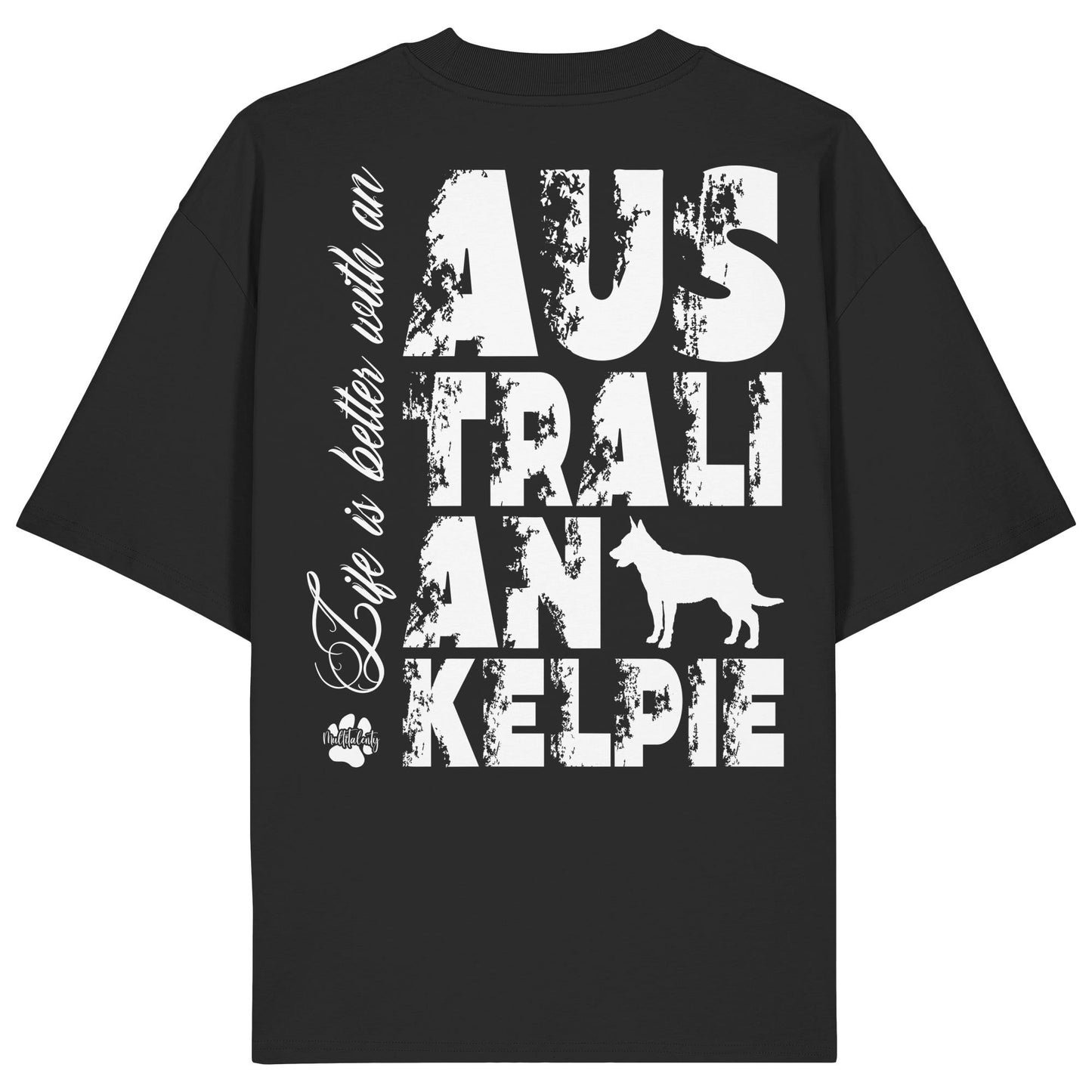 Life is better with an Australian Kelpie - Organic Oversize Shirt