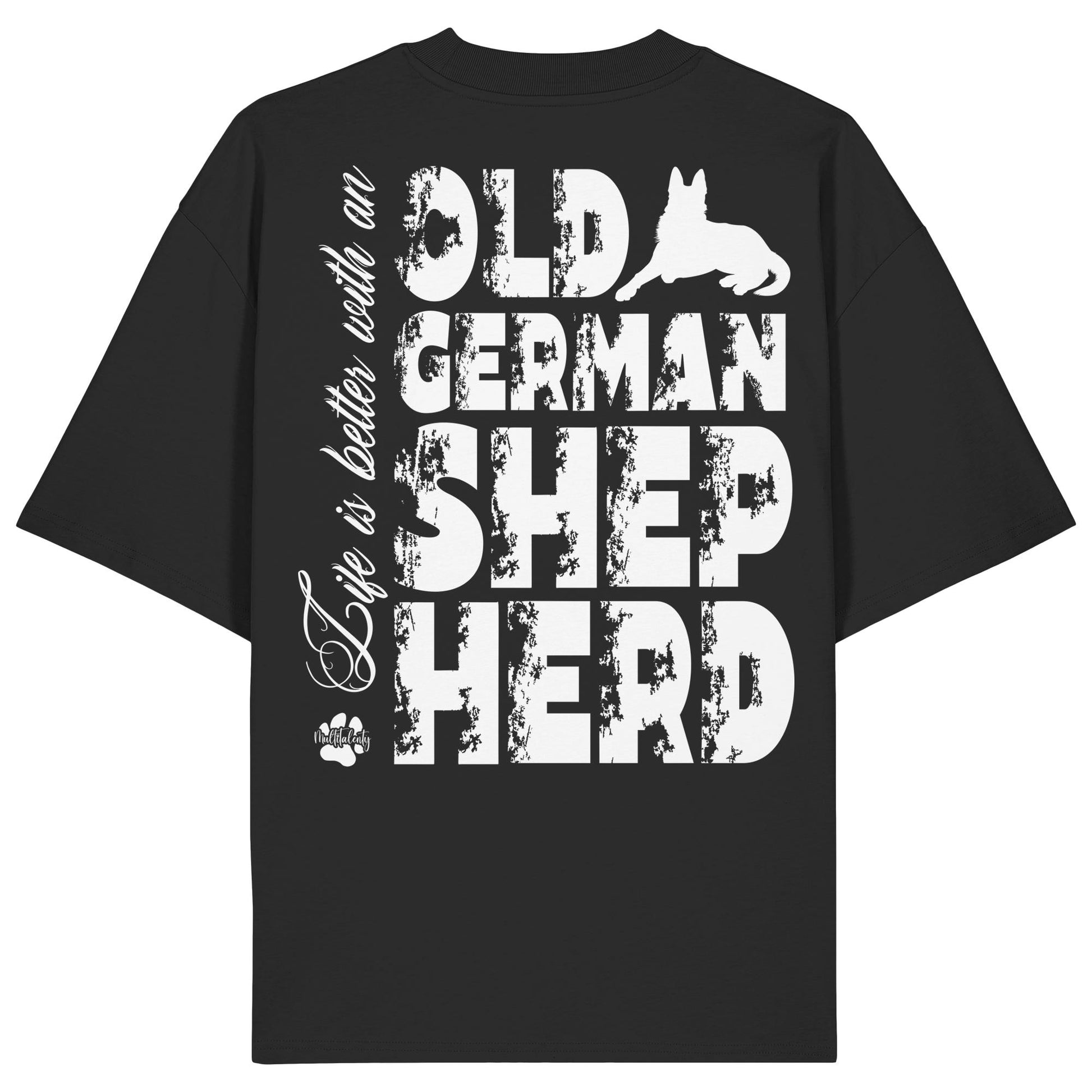 Life is better with an Old German Shepherd - Organic Oversize Shirt