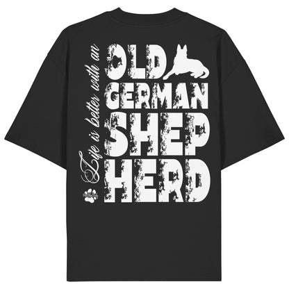 Life is better with an Old German Shepherd - Organic Oversize Shirt