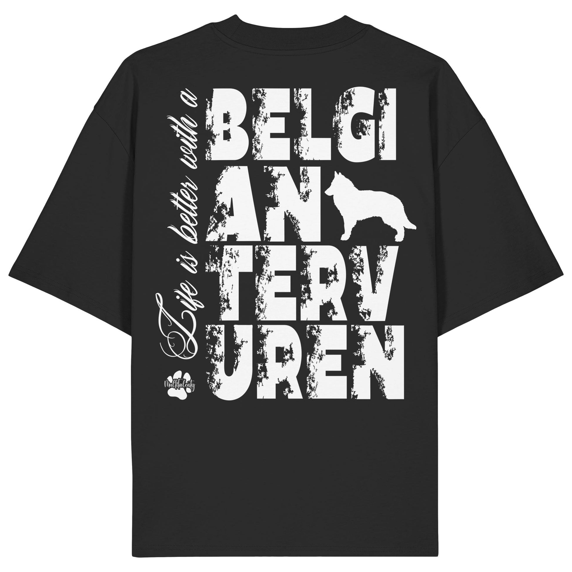 Life is better with a Belgian Tervuren - Organic Oversize Shirt