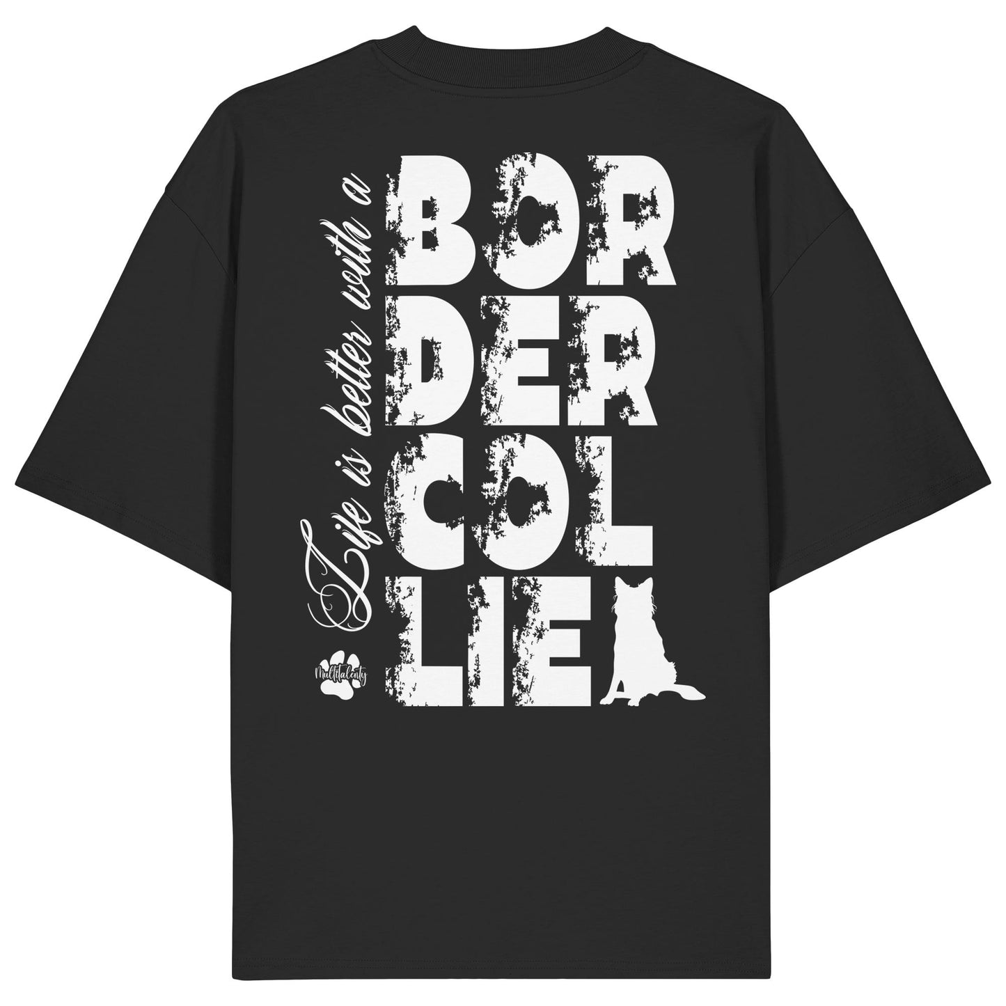 Life is better with a Border Collie - Organic Oversize Shirt