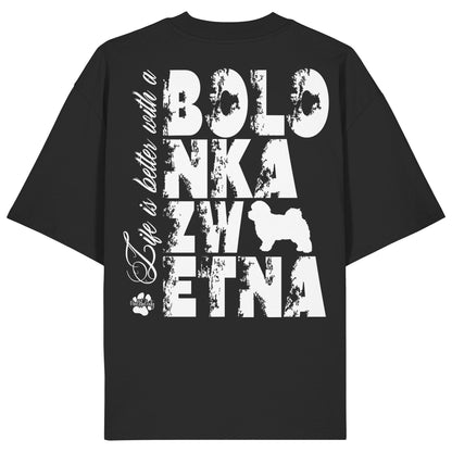 Life is better with a Bolonka Zwetna - Organic Oversize Shirt
