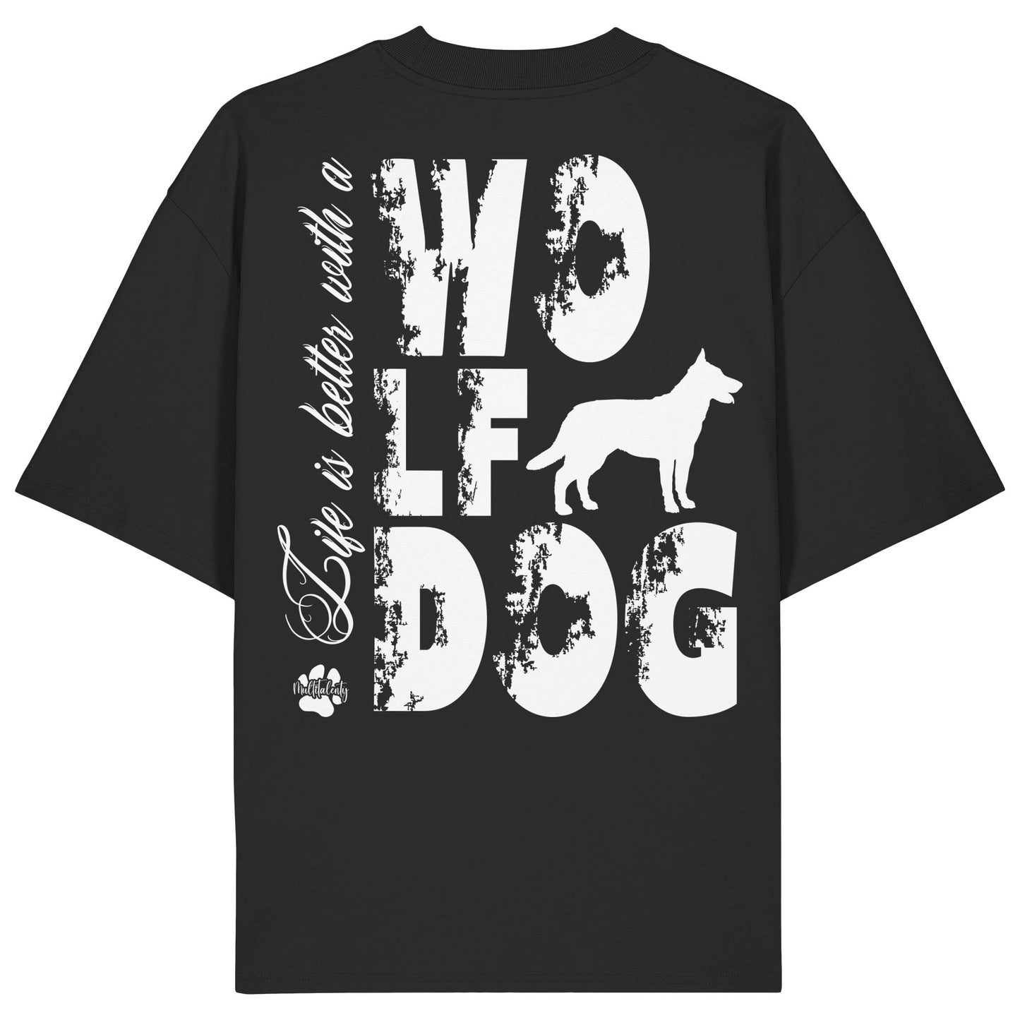 Life is better with a Wolfdog - Organic Oversize Shirt