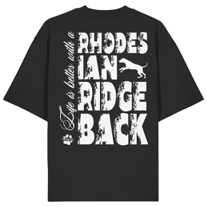 Life is better with a Rhodesian Ridgeback - Organic Oversize Shirt