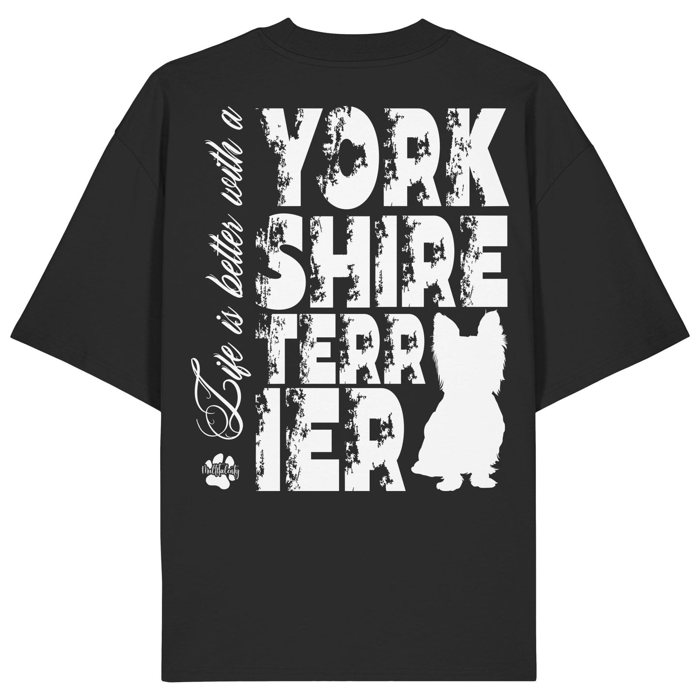 Life is better with a Yorkshire Terrier - Organic Oversize Shirt