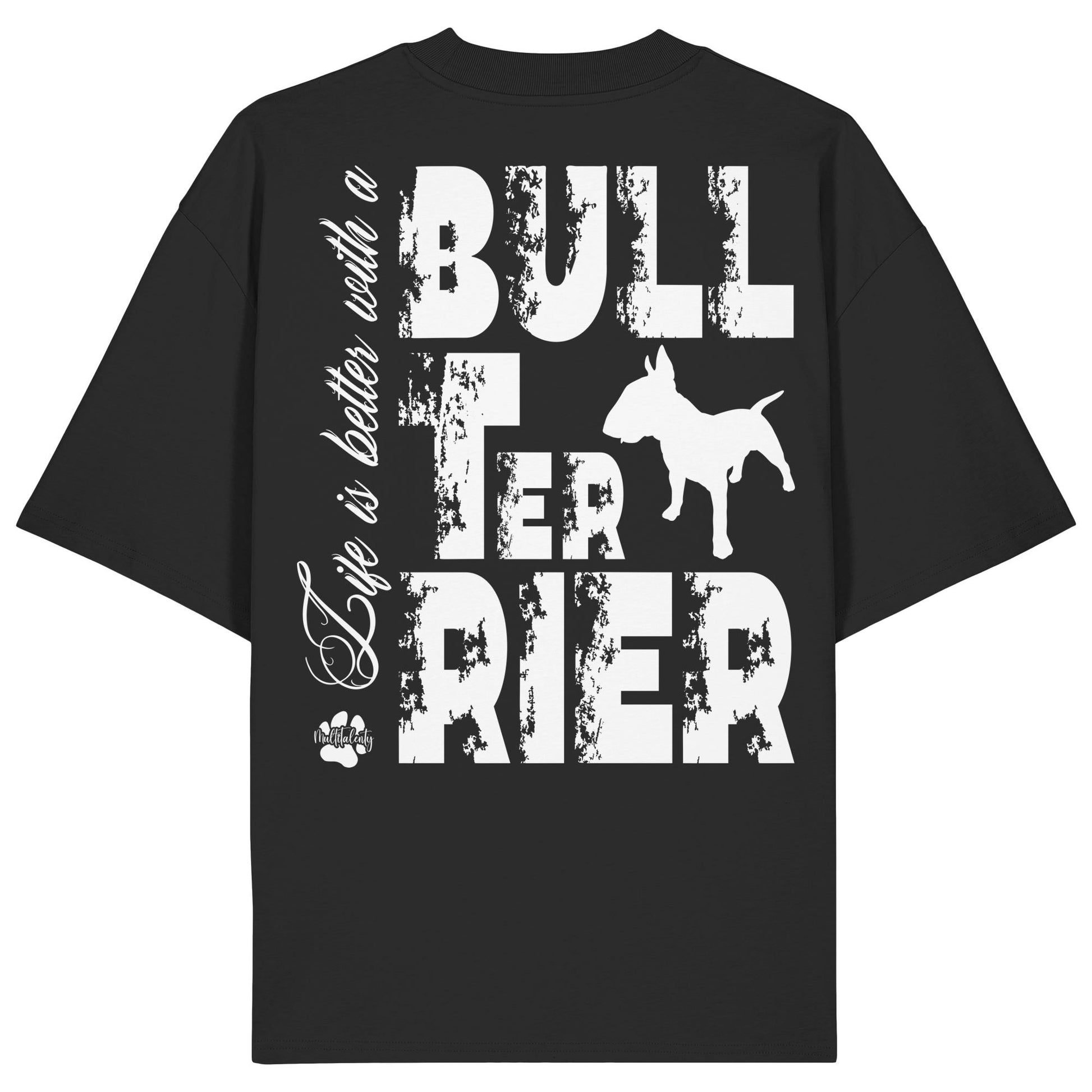 Life is better with a Bull Terrier - Organic Oversize Shirt