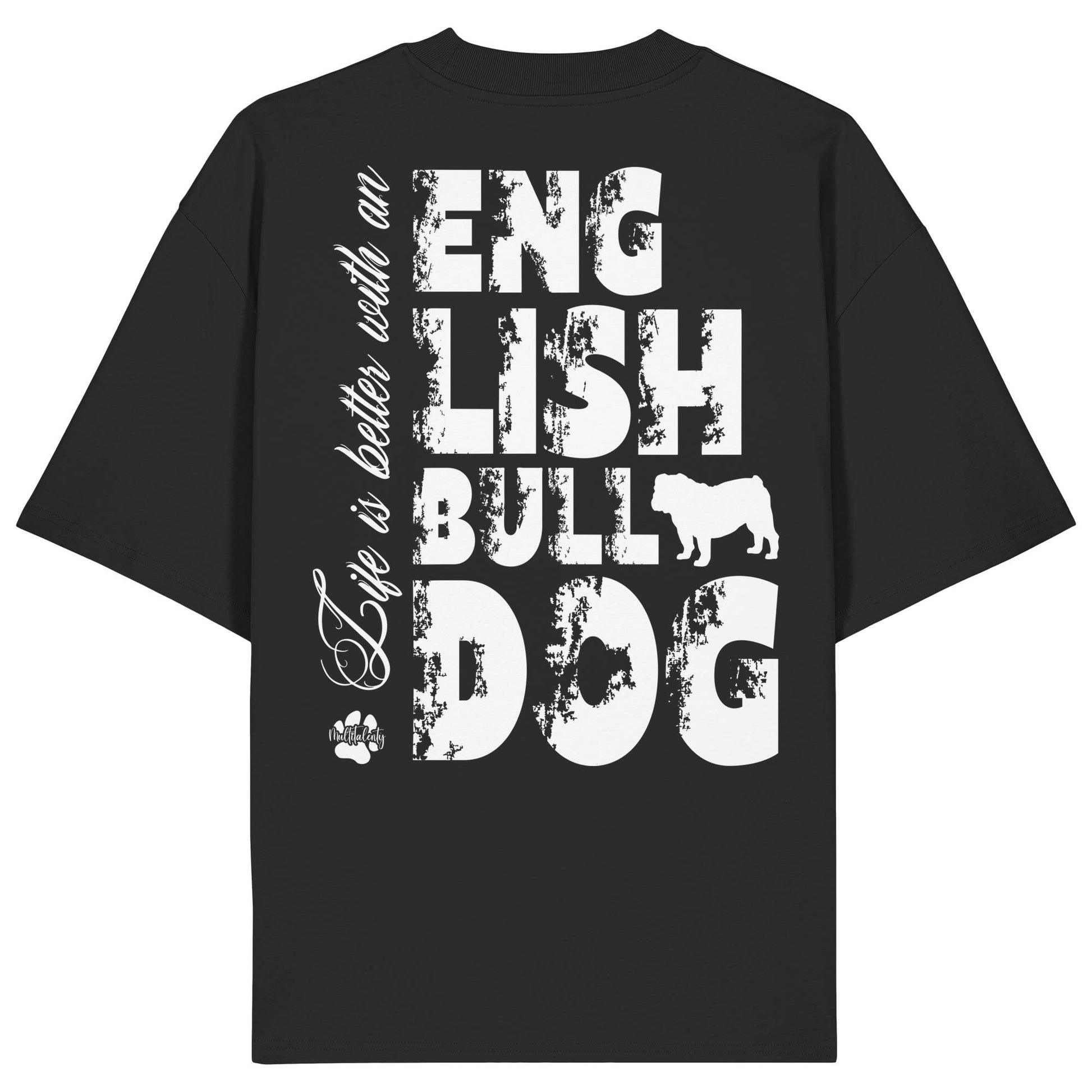 Life is better with an English Bulldog - Organic Oversize Shirt