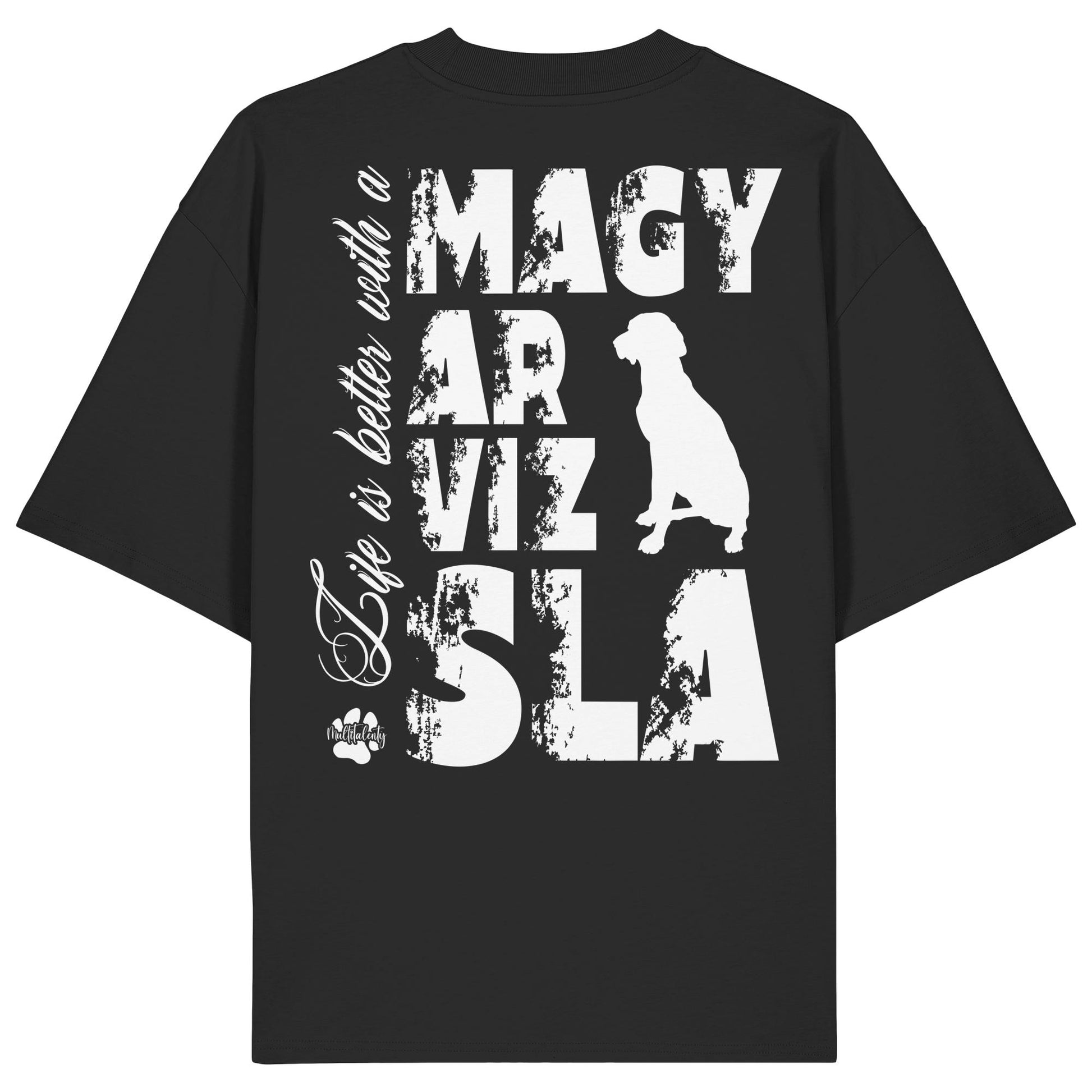 Life is better with a Magyar Vizsla - Organic Oversize Shirt