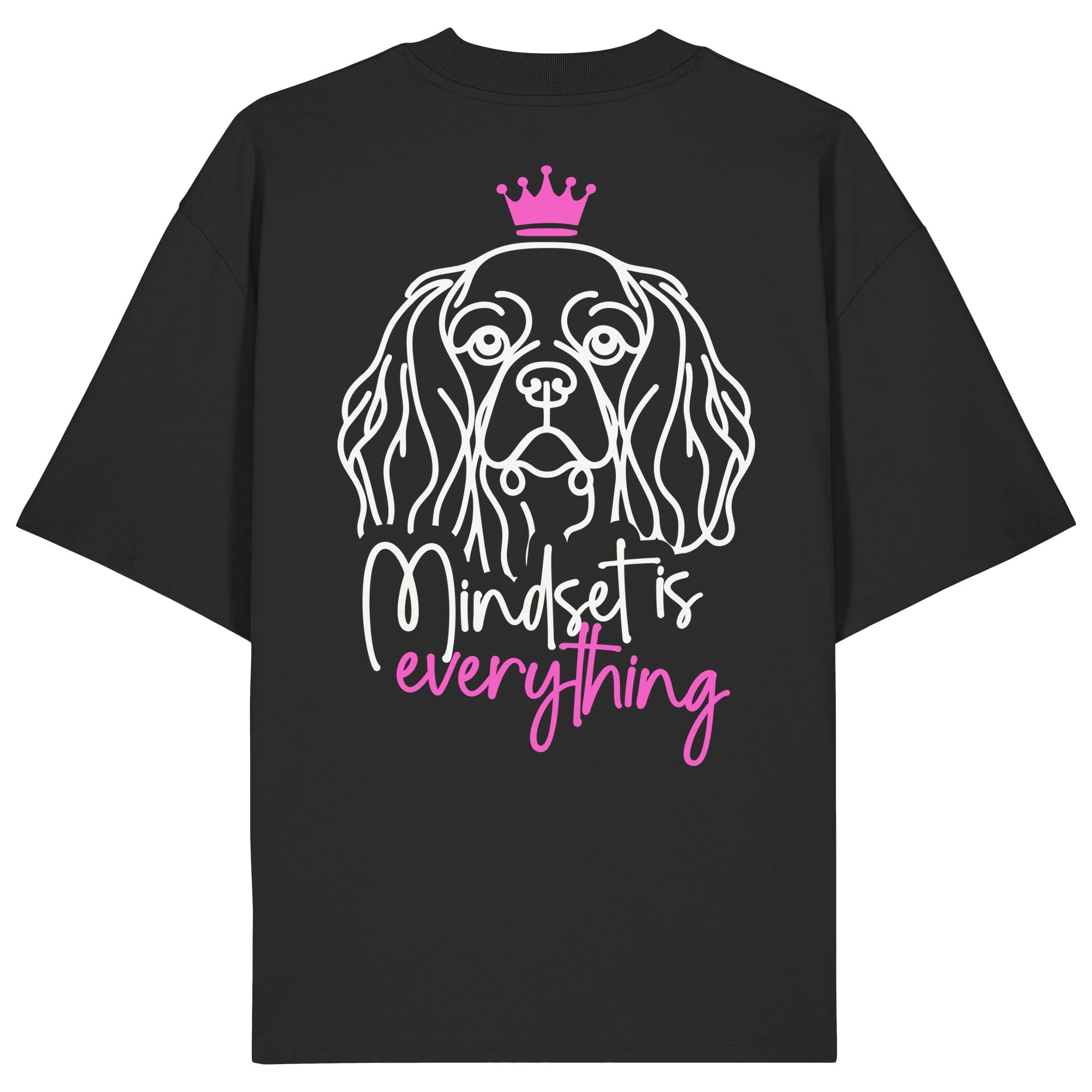 Cavalier King Charles Spaniel - Mindset is everything - Organic Oversize Shirt