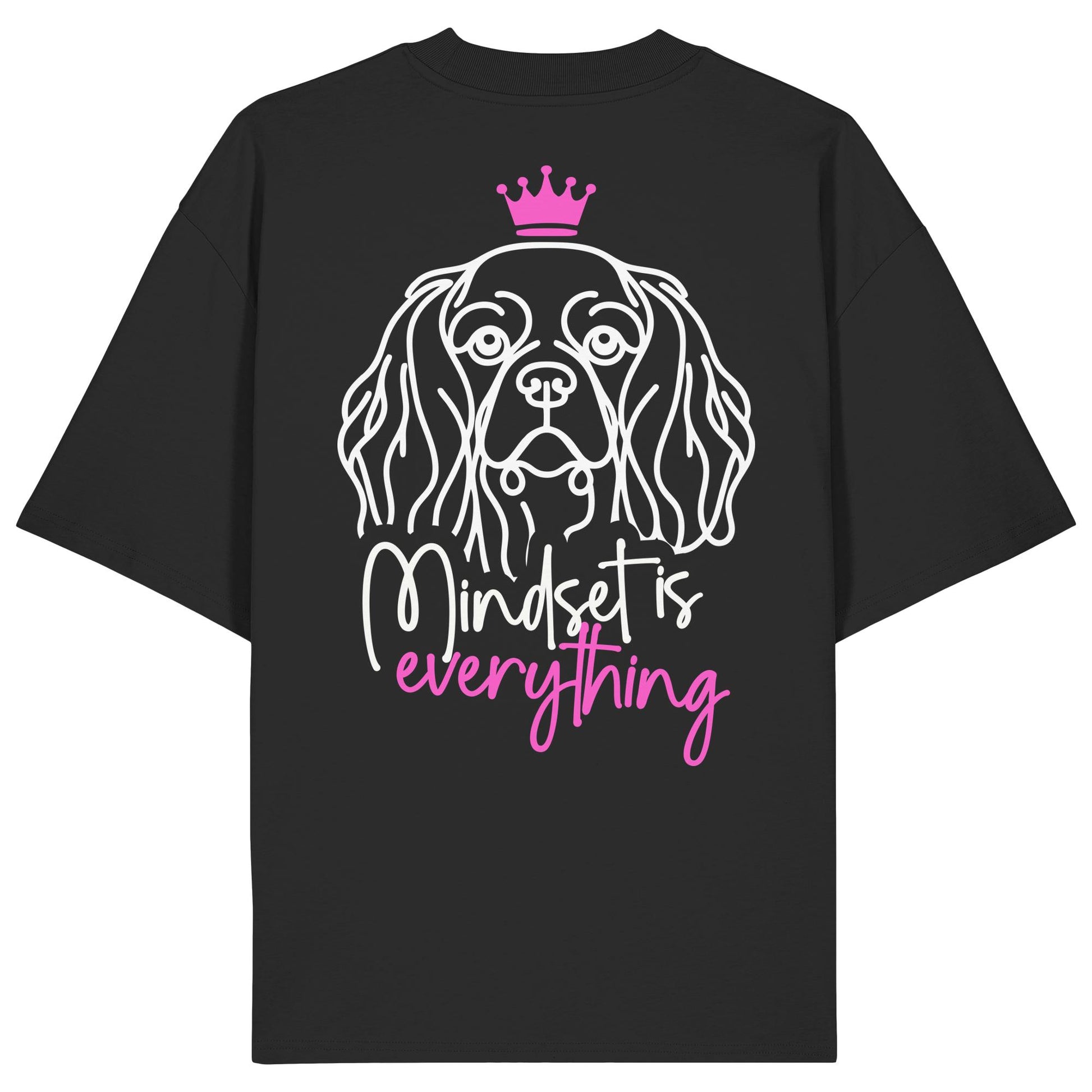 Cavalier King Charles Spaniel - Mindset is everything - Organic Oversize Shirt