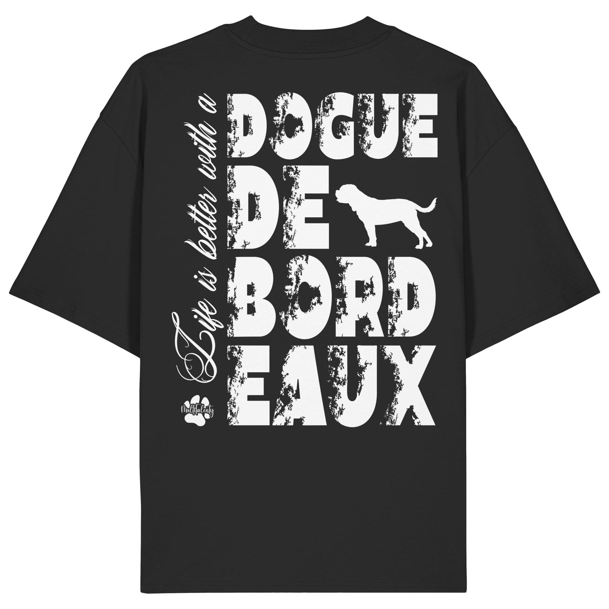 Life is better with a Dogue de Bordeaux - Organic Oversize Shirt