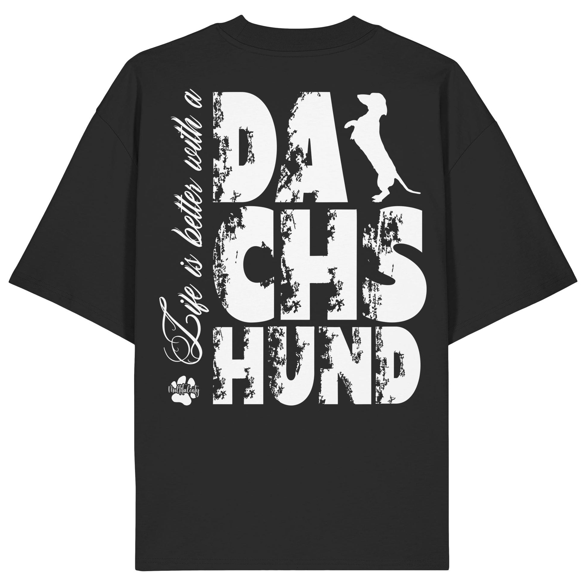 Life is better with a Dachshund - Organic Oversize Shirt