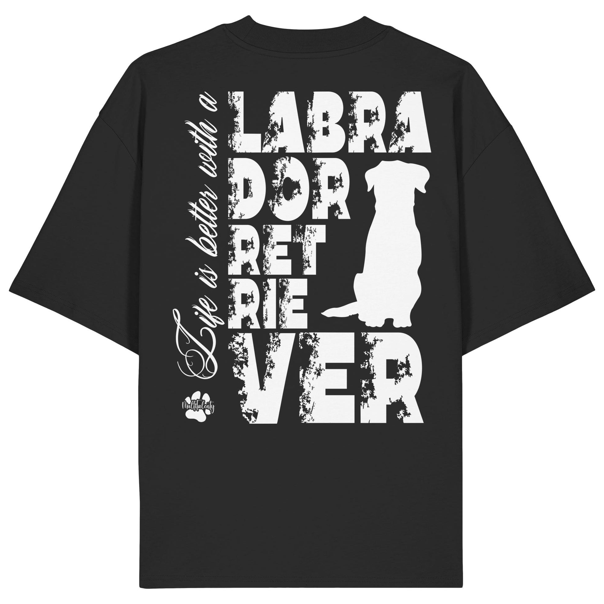 Life is better with a Labrador Retriever - Organic Oversize Shirt