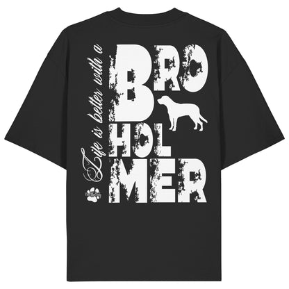 Life is better with a Broholmer - Organic Oversize Shirt