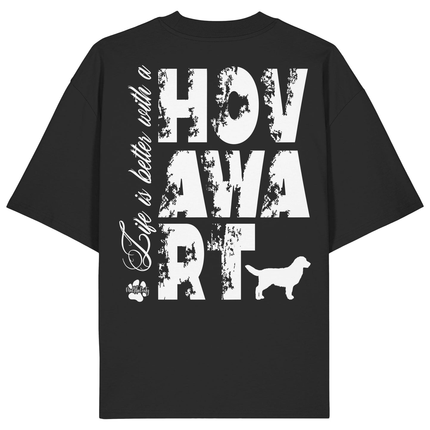 Life is better with a Hovawart - Organic Oversize Shirt