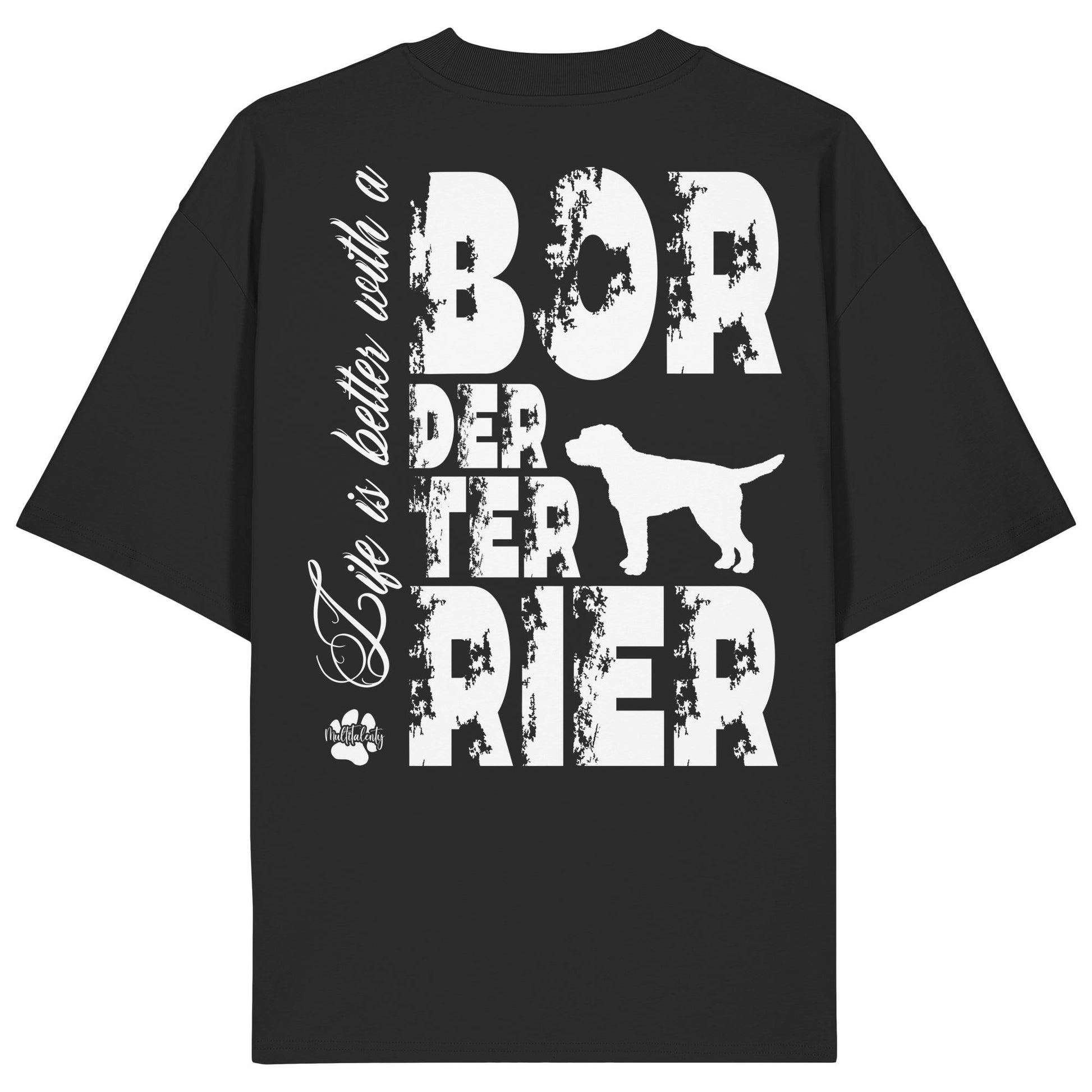 Life is better with a Border Terrier - Organic Oversize Shirt
