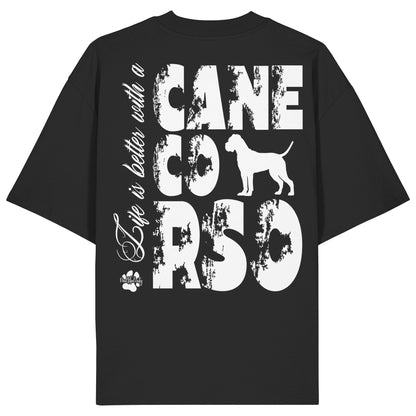Life is better with a Cane Corso - Organic Oversize Shirt